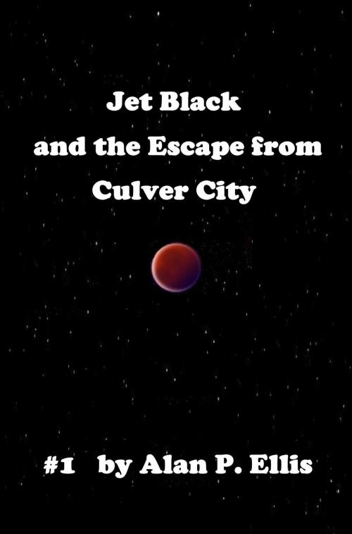 Cover of the book Jet Black and the Escape from Culver City #1 by Alan P. Ellis, Caelin Day