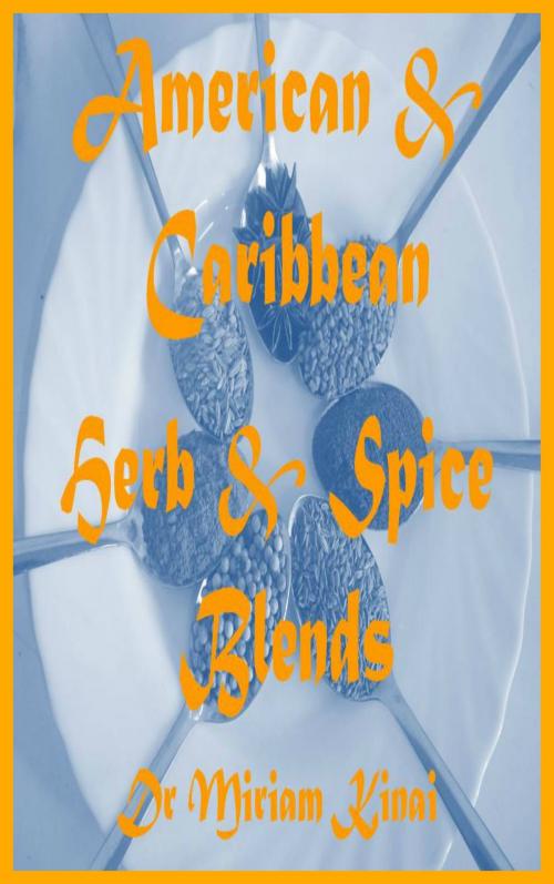 Cover of the book Herb and Spice Blends: American and Caribbean by Miriam Kinai, Miriam Kinai