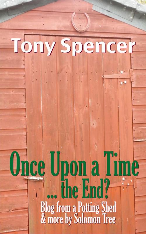 Cover of the book Once Upon A Time ... The End? by Tony Spencer, Tony Spencer