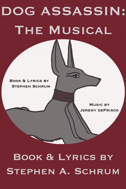 Cover of the book Dog Assassin: The Musical by Stephen Schrum, Stephen Schrum