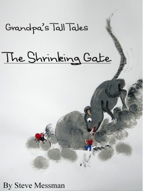 Cover of the book Grandpa's Tall Tales: The Shrinking Gate by Steve Messman, Steve Messman