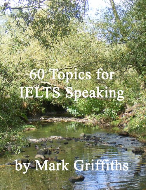 Cover of the book 60 Topics for IELTS Speaking by Mark Griffiths, Mark Griffiths