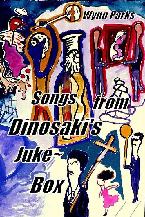 Cover of the book Songs from Dinosaki's Jukebox by Wynn Parks, Wynn Parks