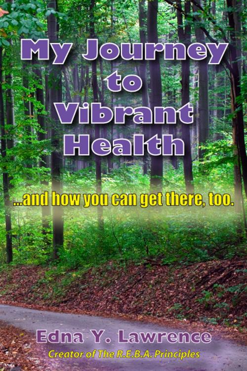 Cover of the book My Journey to Vibrant Health by Edna Lawrence, Edna Lawrence