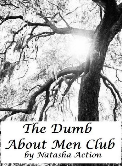 Cover of the book The Dumb About Men Club by Natasha Action, Natasha Action