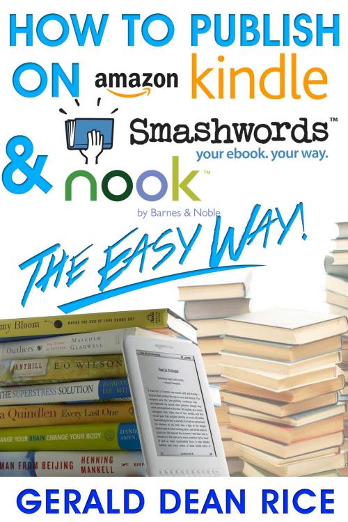 Cover of the book How to Publish on Kindle, Smashwords, & Nook the Easy Way! by Gerald Dean Rice, Melted Brain Books