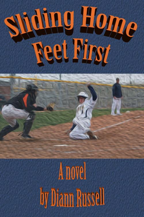 Cover of the book Sliding Home Feet First by Diann Russell, Diann Russell