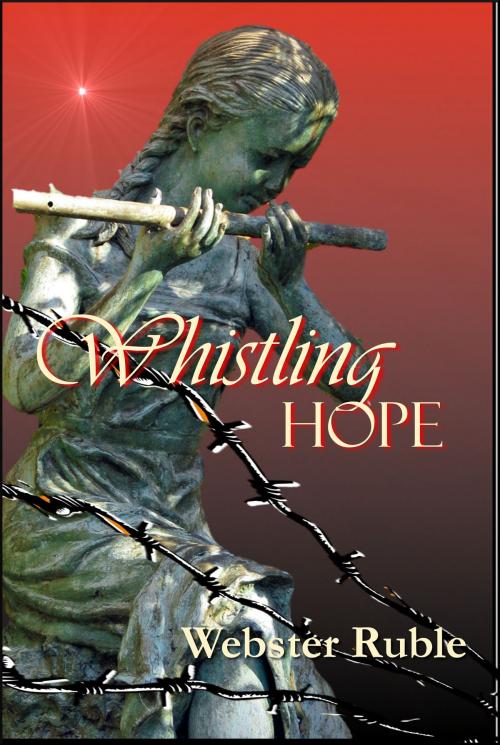 Cover of the book Whistling Hope by Web Ruble, Web Ruble
