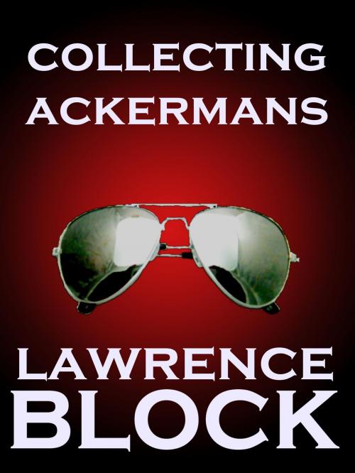 Cover of the book Collecting Ackermans by Lawrence Block, Lawrence Block