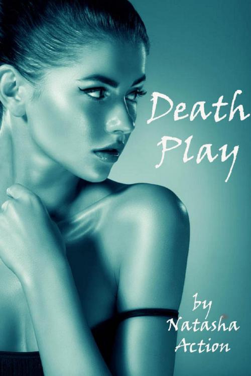 Cover of the book Death Play by Natasha Action, Natasha Action