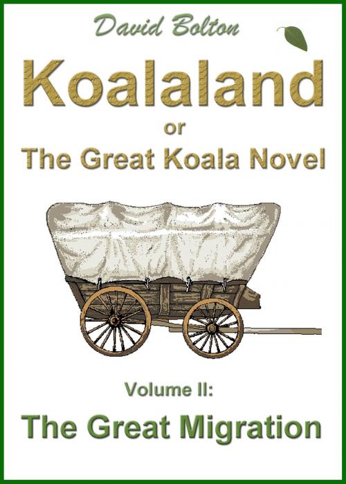 Cover of the book Koalaland or The Great Koala Novel: Volume II: The Great Migration by David Bolton, David Bolton
