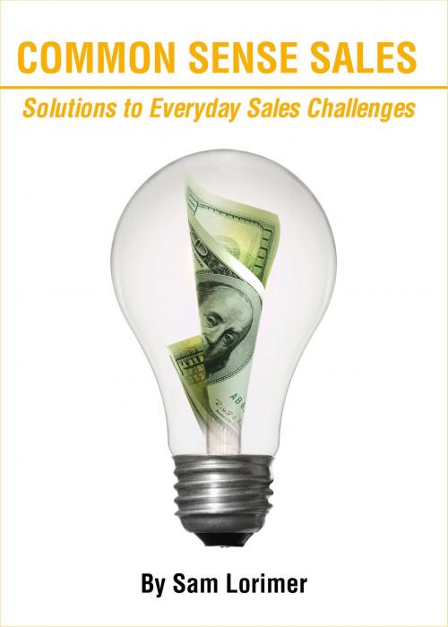 Cover of the book Common Sense Sales by Sam Lorimer, Sam Lorimer