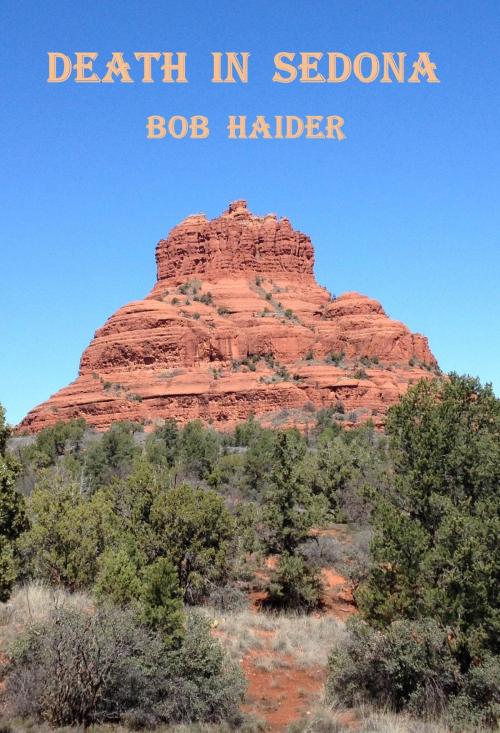 Cover of the book Death in Sedona by Bob Haider, Bob Haider