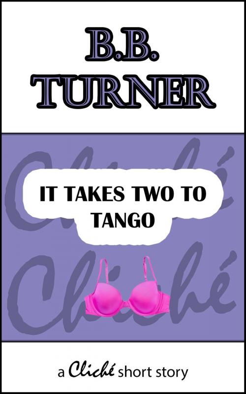 Cover of the book It Takes Two To Tango by B.B. Turner, Vraiment