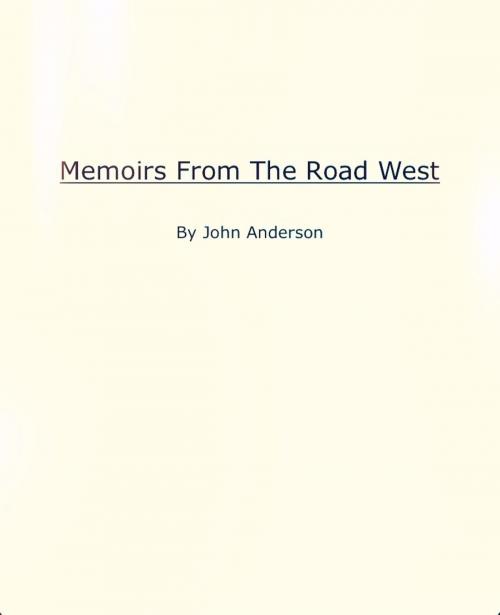 Cover of the book Memoirs From The Road West by John Anderson, John Anderson