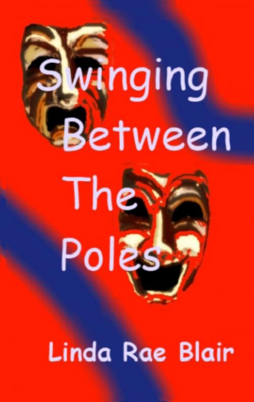 Cover of the book Swinging Between The Poles by Linda Rae Blair, Linda Rae Blair