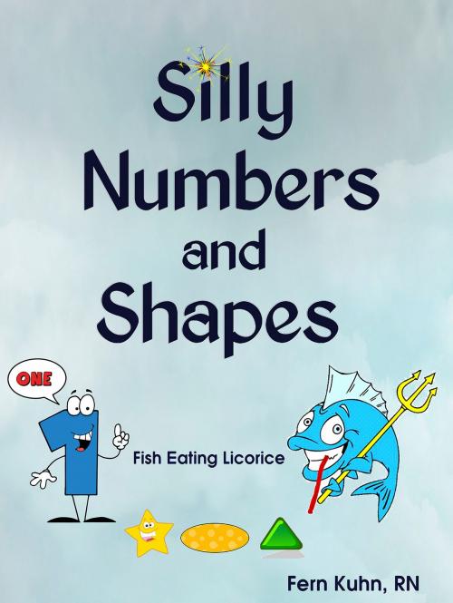 Cover of the book Silly Numbers and Shapes by F. Kuhn, RN, F. Kuhn, RN