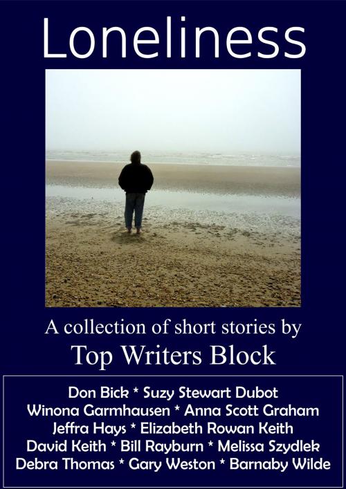 Cover of the book Loneliness by Top Writers Block, Top Writers Block