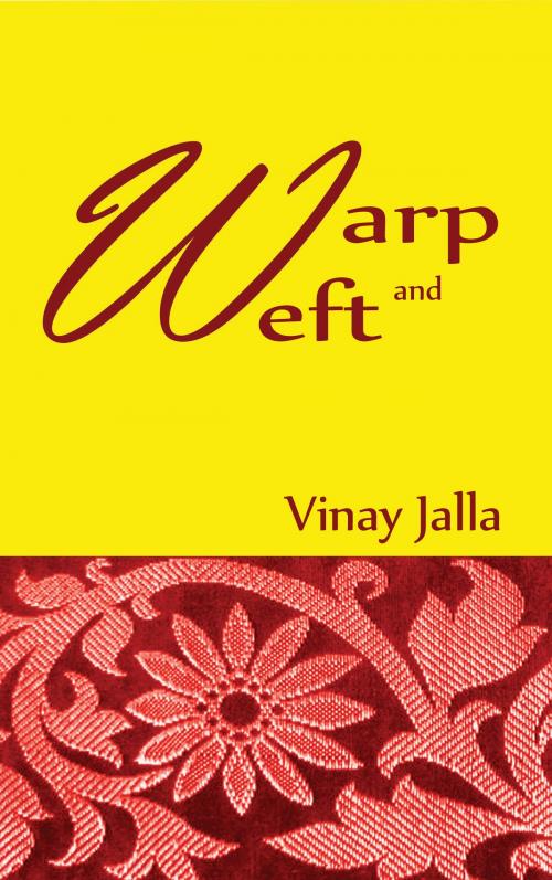 Cover of the book Warp and Weft by Vinay Jalla, Vinay Jalla