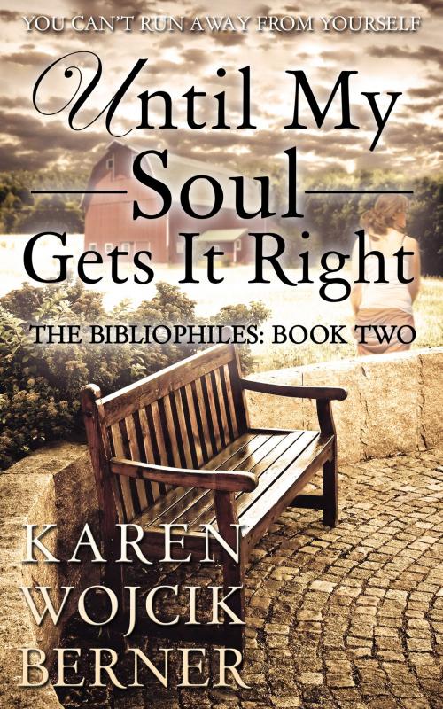 Cover of the book Until My Soul Gets It Right (The Bibliophiles: Book Two) by Karen Wojcik Berner, Karen Wojcik Berner