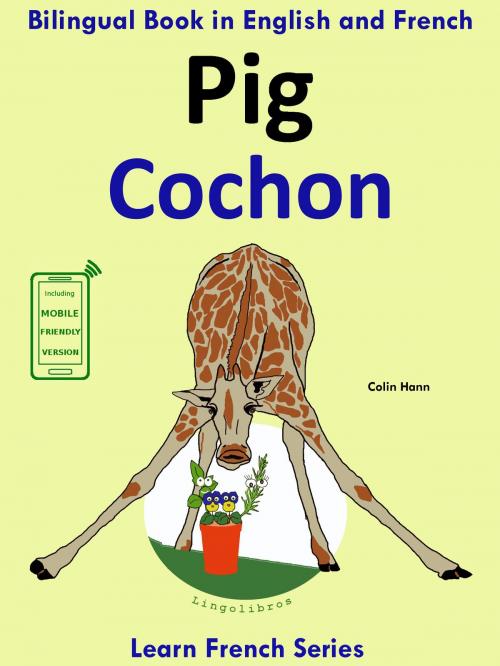 Cover of the book Learn French: French for Kids. Bilingual Book in English and French: Pig - Cochon. by Colin Hann, LingoLibros