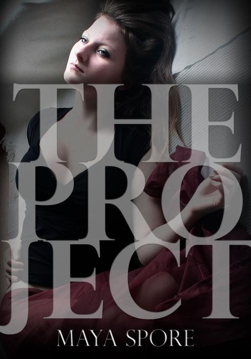 Cover of the book The Project by Maya Spore, Maya Spore