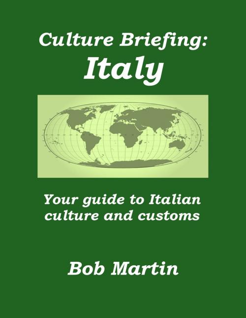 Cover of the book Culture Briefing: Italy - Your Guide To Italian Culture and Customs by Bob Martin, Bob Martin