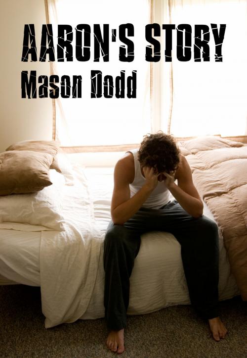 Cover of the book Aaron's Story by Mason Dodd, Mason Dodd