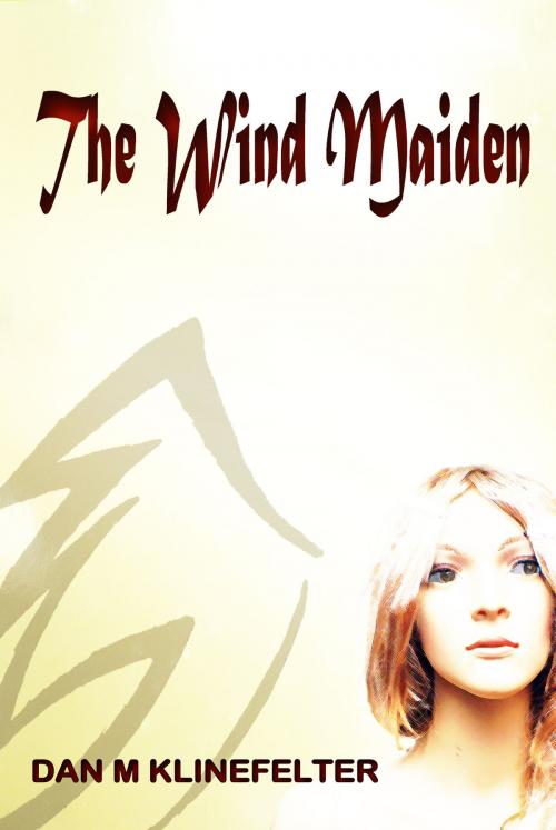 Cover of the book The Wind Maiden by Dan Klinefelter, Dan Klinefelter