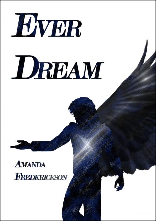 Cover of the book Ever Dream (A Short Story) by Amanda Frederickson, Amanda Frederickson