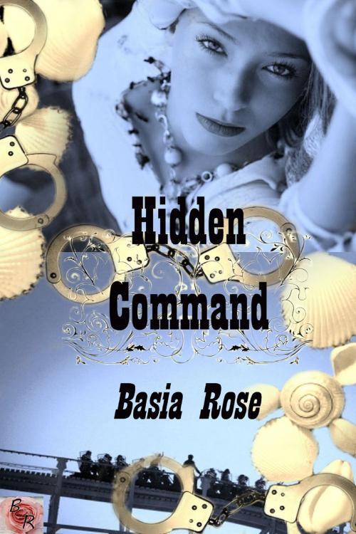 Cover of the book Hidden Command by Basia Rose, Basia Rose