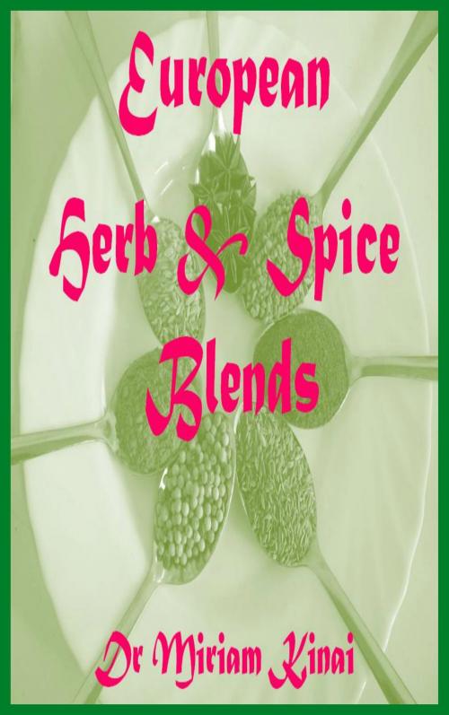 Cover of the book Herb and Spice Blends: European by Miriam Kinai, Miriam Kinai