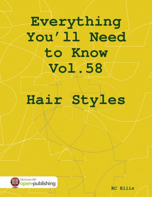 Cover of the book Everything You’ll Need to Know Vol.58 Hair Styles by RC Ellis, Lulu.com