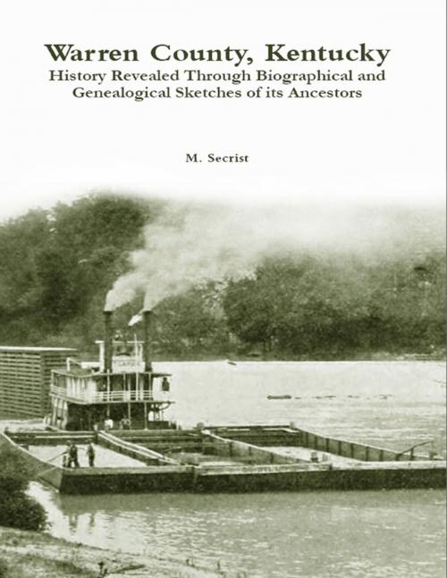 Cover of the book Warren County, Kentucky: History Revealed Through Biographical and Genealogical Sketches of Its Ancestors by M. Secrist, Lulu.com