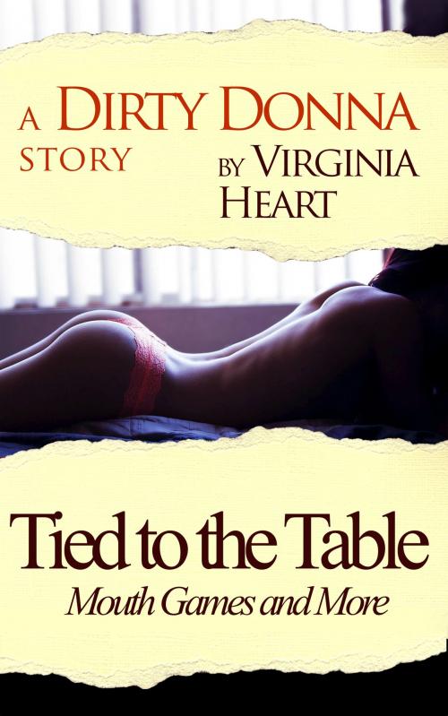 Cover of the book Tied to the Table: Mouth Games and More by Virginia Heart, Virginia Heart