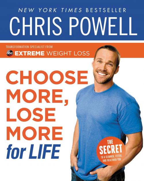 Cover of the book Chris Powell's Choose More, Lose More for Life by Chris Powell, Hachette Books