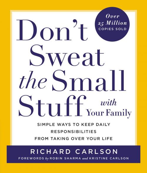 Cover of the book Don't Sweat the Small Stuff with Your Family by Richard Carlson, Hachette Books