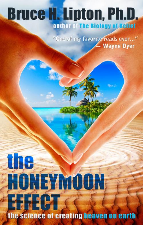 Cover of the book The Honeymoon Effect by Bruce H. Lipton, Ph.D., Hay House