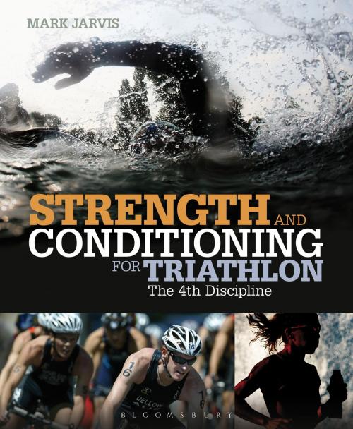 Cover of the book Strength and Conditioning for Triathlon by Mark Jarvis, Bloomsbury Publishing