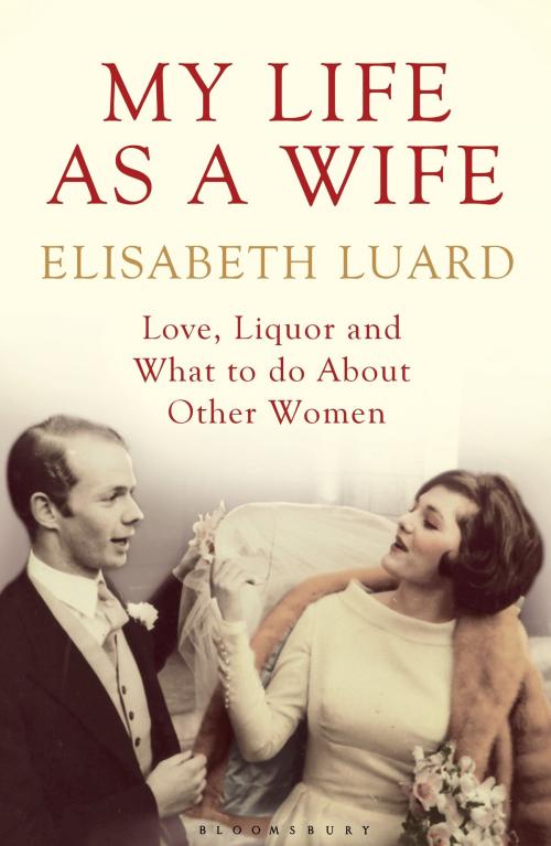 Cover of the book My Life as a Wife by Ms Elisabeth Luard, Bloomsbury Publishing