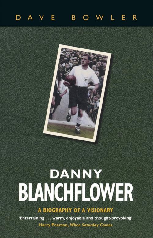 Cover of the book Danny Blanchflower by Dave Bowler, Orion Publishing Group