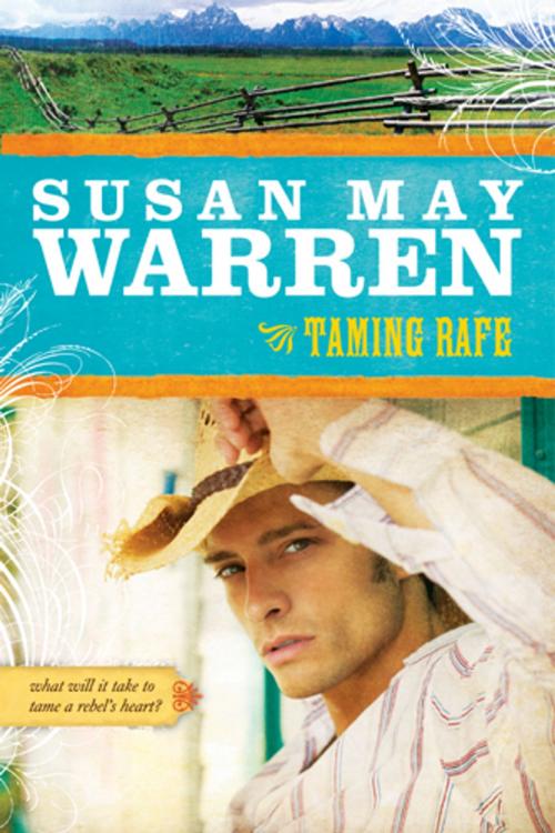 Cover of the book Taming Rafe by Susan May Warren, Tyndale House Publishers, Inc.