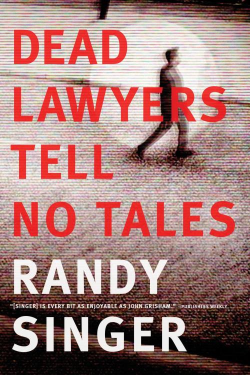 Cover of the book Dead Lawyers Tell No Tales by Randy Singer, Tyndale House Publishers, Inc.