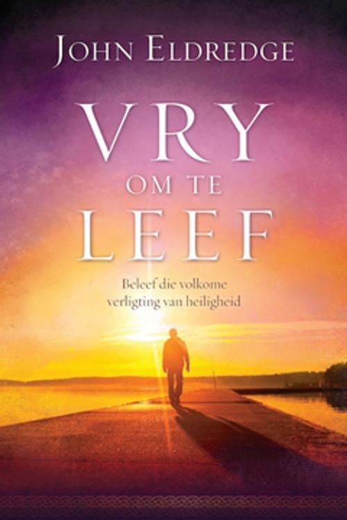 Cover of the book Vry om te leef by John Eldredge, Christian Art Distributors Pty Ltd