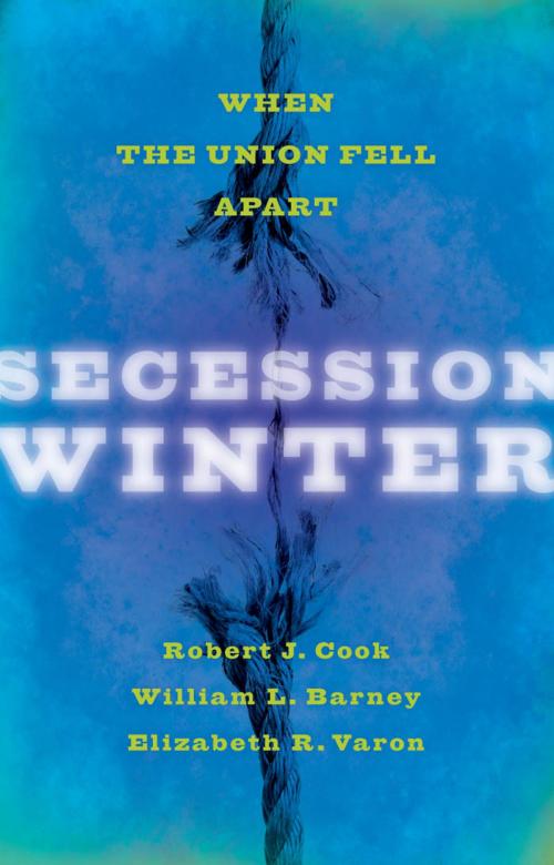 Cover of the book Secession Winter by Robert J. Cook, William L. Barney, Elizabeth R. Varon, Johns Hopkins University Press