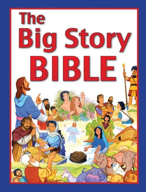 Cover of the book The Big Story Bible (eBook) by Andy Holmes, Christian Art Distributors Pty Ltd