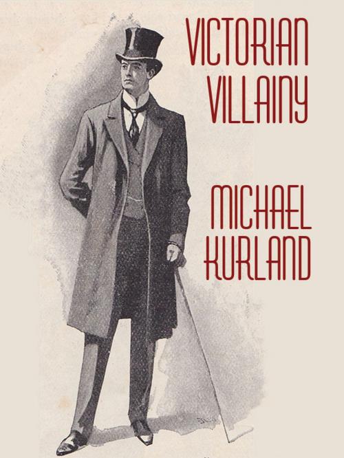 Cover of the book Victorian Villainy by Michael Kurland, Wildside Press LLC