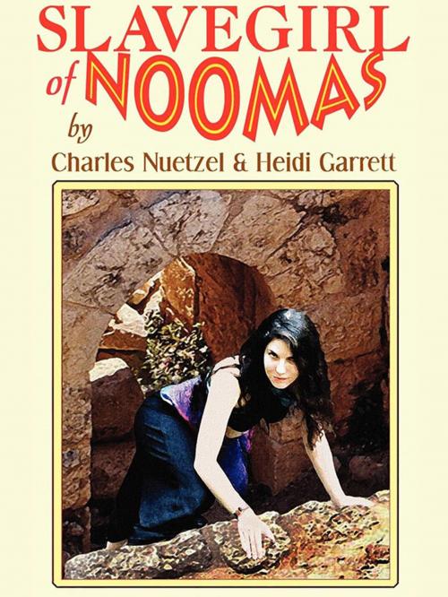 Cover of the book Slavegirl of Noomas by Charles Nuetzel, Heidi Garrett, Wildside Press LLC