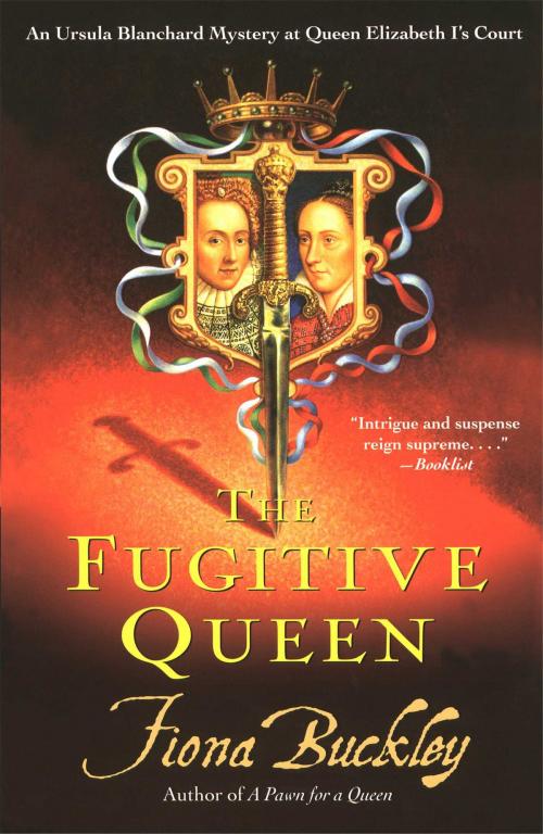 Cover of the book The Fugitive Queen by Fiona Buckley, Scribner