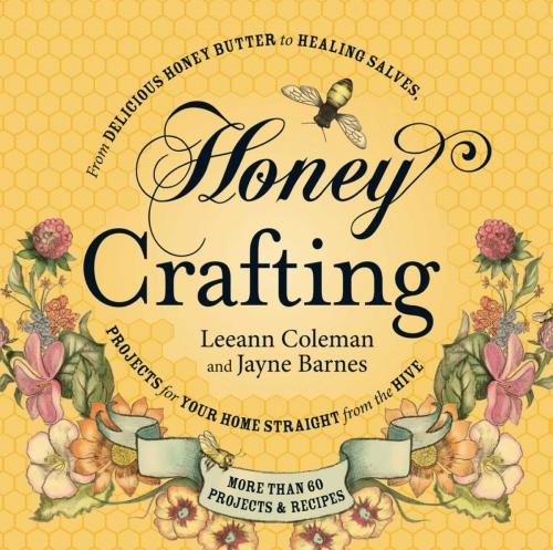 Cover of the book Honey Crafting by Leeann Coleman, Jayne Barnes, Caneen Canning, Adams Media